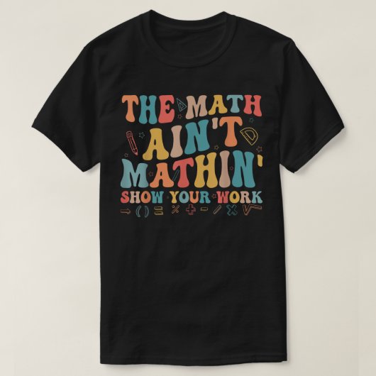 おかしな数学Tシャツ 計算過程を見せろ Tシャツ (デザイン正面)