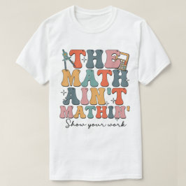 おかしな数学Tシャツ 計算過程を見せろ Tシャツ