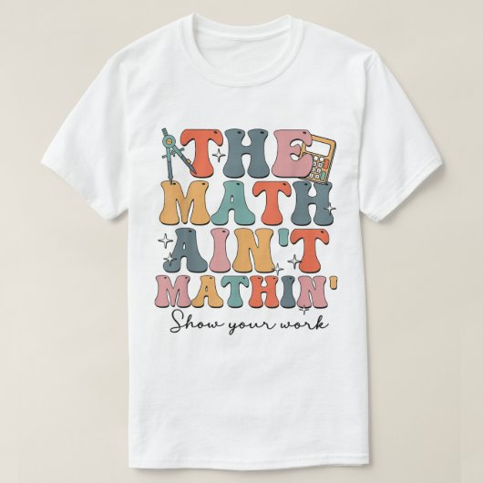 おかしな数学Tシャツ 計算過程を見せろ Tシャツ (デザイン正面)