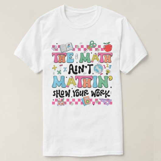 おかしな数学Tシャツ 計算過程を見せろ Tシャツ (デザイン正面)