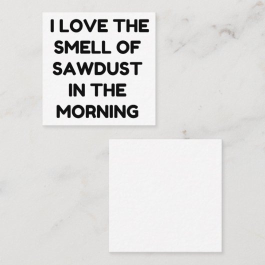 おがくずの匂いが大好きである スクエア名刺 (正面/裏面)