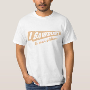 おがくずは人のグリッターの木工業のユーモアです Tシャツ