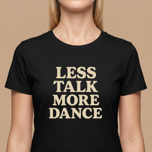 おしゃべりよりダンス Tシャツ