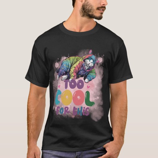 おしゃれすぎるネコ "Too Cool For This" ✨🌈 Tシャツ (正面)