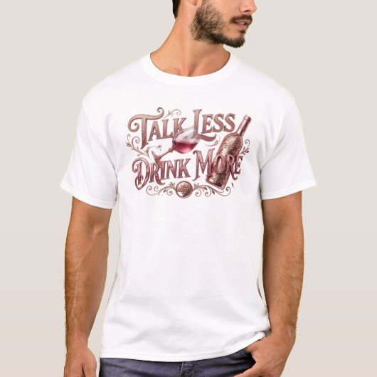 おしゃれなTALK LESS DRINK MORE スタイルステートメント Tシャツ (正面)