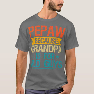 おじいちゃんがおじいちゃんのためだからペプーおもしろいよ Tシャツ