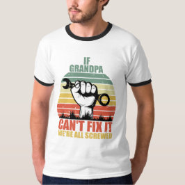 おじいちゃんが直せないならおれたち全員ダメだ パパ用 Tシャツ