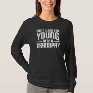 おじいちゃんになるには若すぎないじゃないか Tシャツ