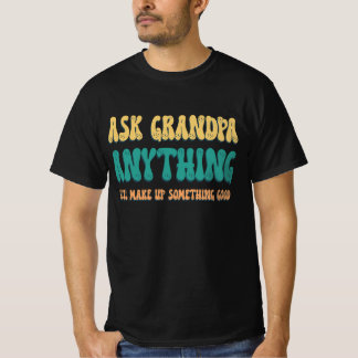 おじいちゃんに何でも聞いてみて 面白いおじいちゃんの名言 Tシャツ