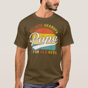おじいちゃんは年老いた人のGrのためだからメンズパおもしろいパ Tシャツ