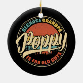 おじいちゃんは年老いた男のためだからメンズPOPPY おもしろい セラミックオーナメント (裏面)