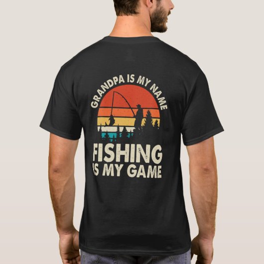 おじいちゃんは私の名前魚釣りは私のゲーム Tシャツ (裏面)