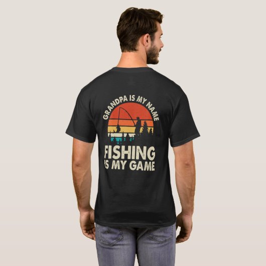 おじいちゃんは私の名前魚釣りは私のゲーム Tシャツ (裏面フル)