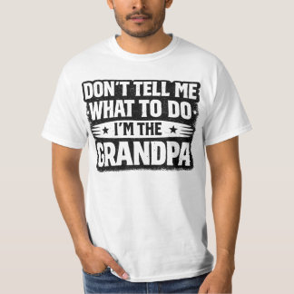 おじいちゃんへの面白いギフト - 何をするべきか言わないでください私は Tシャツ