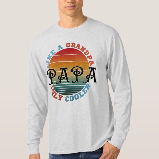 おじいちゃんみたいなパパって最高 Tシャツ (正面)