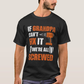 おじいちゃんもしは修正できない全てのネジ付き父親ダ Tシャツ