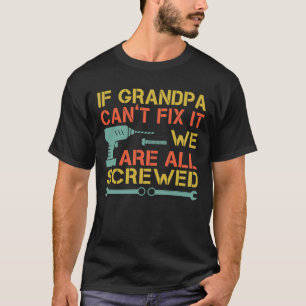 おじいちゃんもしは修理できない我々は全て疲れているおもしろい Tシャツ