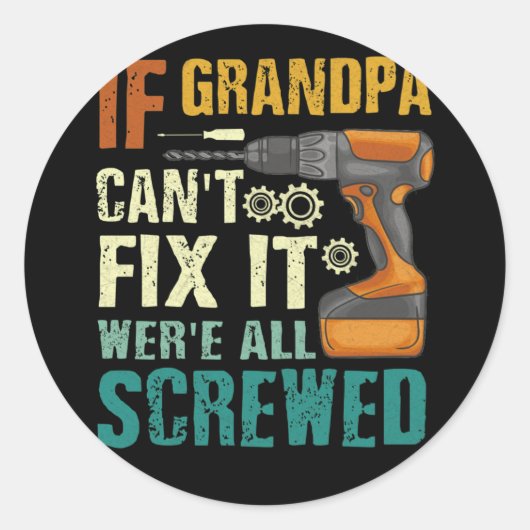 おじいちゃんもしは修理できない我々は全て酔っ払っている父の ラウンドシール (正面)