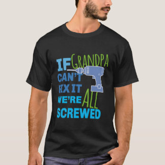 おじいちゃんもしは修理できない我々は全て酔っ払っている Tシャツ