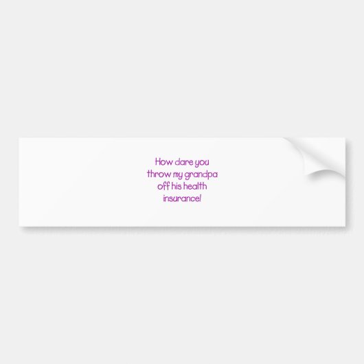 おじいちゃんをヘルスケアから放り出す方法 バンパーステッカー (正面)