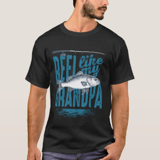 おじいちゃん漁師みたいに釣りがしたい おじいちゃんから孫まで Tシャツ