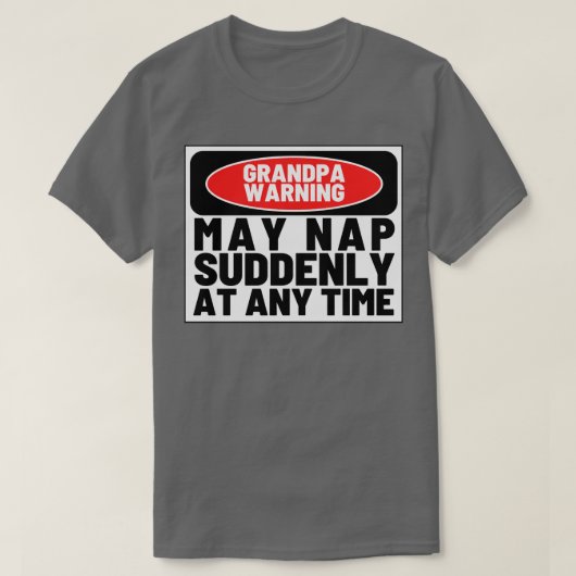おじいちゃん警告の5月昼寝が突然いつでもおもしろい来る Tシャツ (デザイン正面)