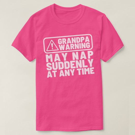 おじいちゃん警告の5月昼寝が突然いつでもおもしろい来る Tシャツ (デザイン正面)