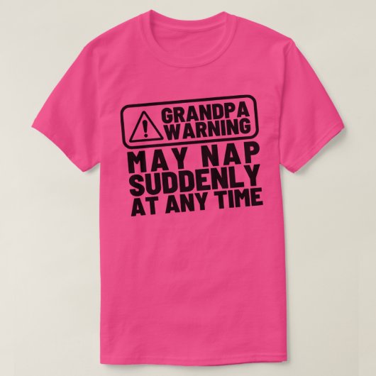 おじいちゃん警告の5月昼寝が突然いつでもおもしろい来る Tシャツ (デザイン正面)