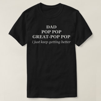 おじいちゃん パパポポ ひいおじいちゃん 歳をとるごとに良くなる Tシャツ