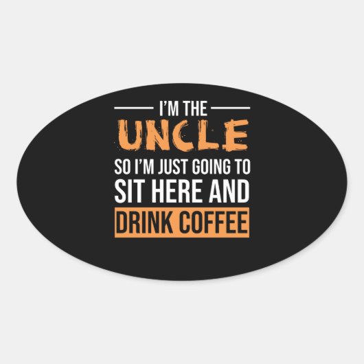 おじさんギフトアイディア | I'M The Uncle Drink Coffee 楕円形シール (正面)