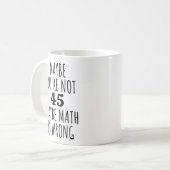 おそらくあなたは45多分数学が間違っているおもしろい コーヒーマグカップ (正面左)