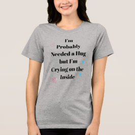 おそらくハグが必要 Funny メンタルヘルスTシャツ トライブレンドTシャツ