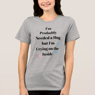 おそらくハグが必要 Funny メンタルヘルスTシャツ トライブレンドTシャツ