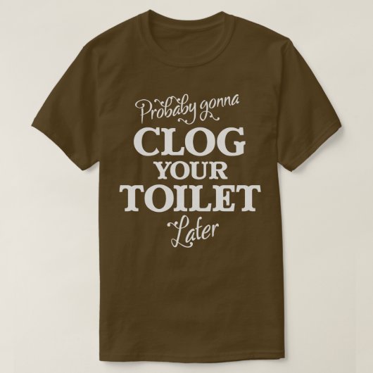 おそらく後でトイレを詰めるだろう Tシャツ (デザイン正面)