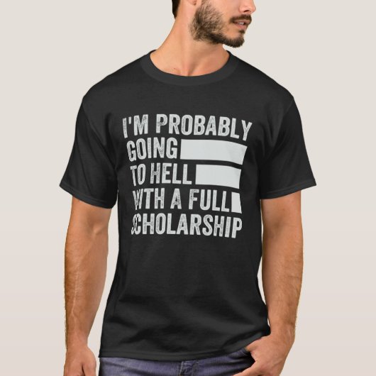 おそらく私は奨学金満額で地獄に行く Tシャツ (正面)