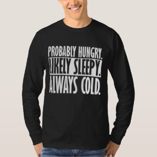 おそらく空腹の可能性が常に冷たいクおもしろいク Tシャツ