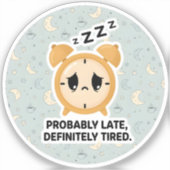 おそらく遅刻、絶対に疲れている シール (正面)