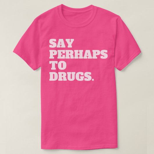 おそらく麻薬に対して言う Tシャツ (デザイン正面)