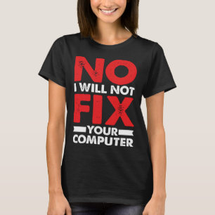 おたくことわざジョークPunいいえ私はあなたのコンピュータを修正しない Tシャツ