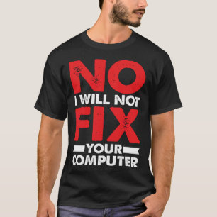 おたくことわざジョークPunいいえ私はあなたのコンピュータを修正しない Tシャツ