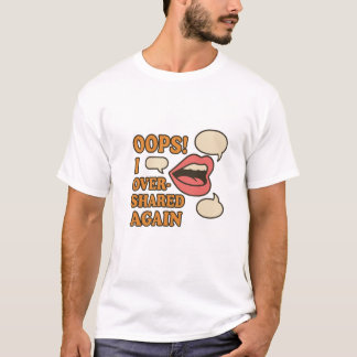 おっと!私は再び共有し過ぎた – 関連可能なソーシャルメディア Tシャツ