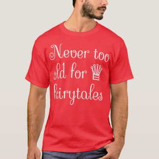 おとぎ話には年を取らない Tシャツ