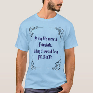 おとぎ話の王子様の気分Tシャツ Tシャツ