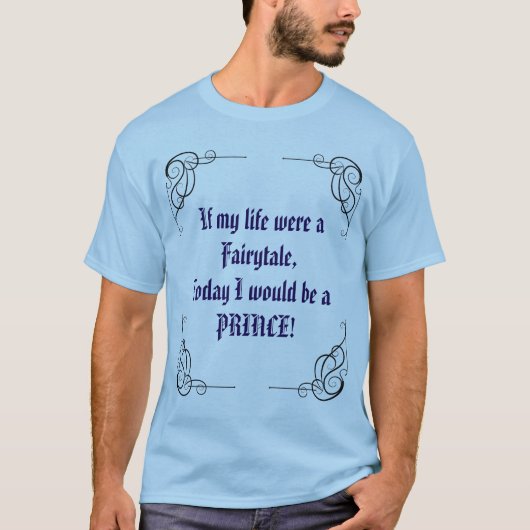 おとぎ話の王子様の気分Tシャツ Tシャツ (正面)