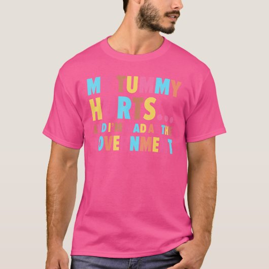 おなかが痛くて政府の不機嫌 Tシャツ (正面)