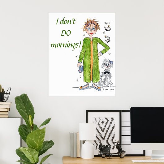 おなじみのことわざ私は朝の風刺画をしない ポスター (ホームオフィス)
