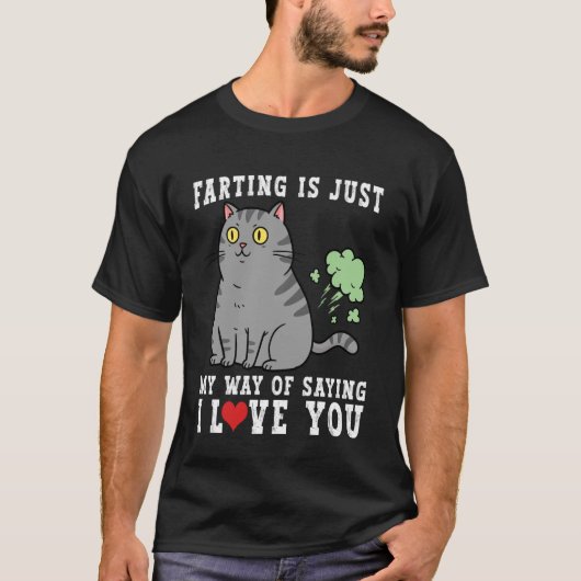 おならはただ私の愛してるという表現 Funny  Tシャツ (正面)