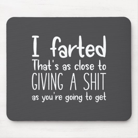 おならをした それはあなたが与えるに近いほどだ、あなたは行くつもりだ マウスパッド (正面)