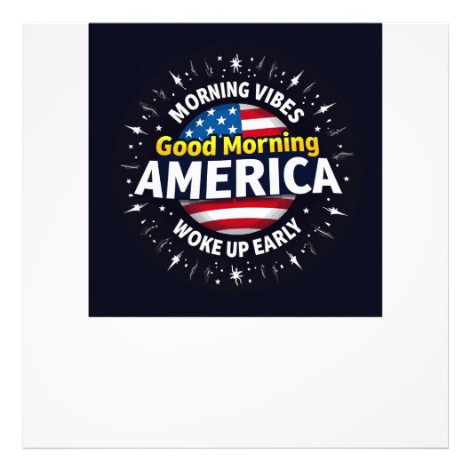 おはようアメリカ – 朝のエネルギーのバースト フォトプリント            (正面)