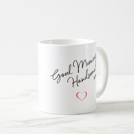 "おはようハンサム、私はあなたを愛する"あなたを愛するマグカップ コーヒーマグカップ (正面右)